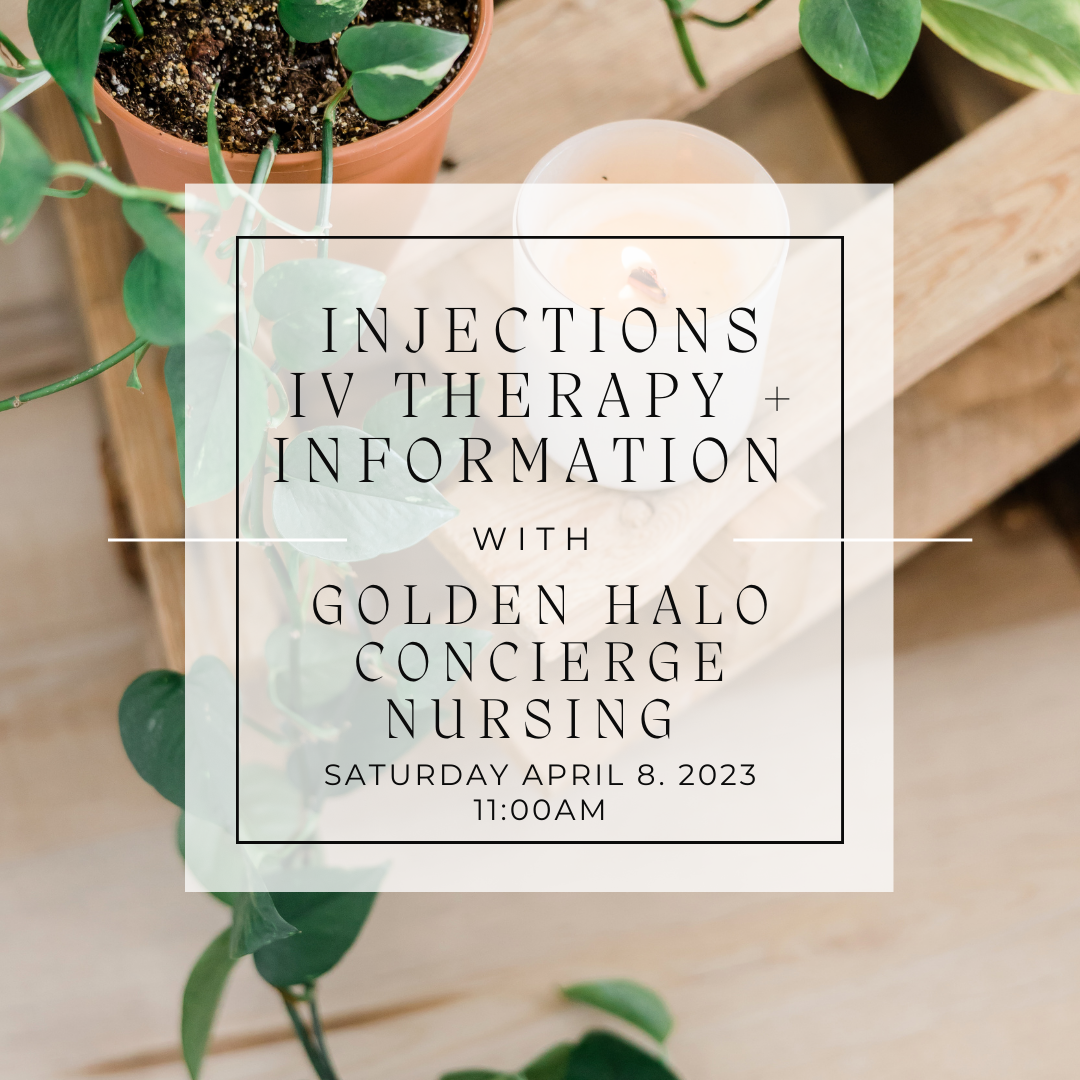 IV Therapy, Injections + Information with Golden Halo Concierge Nursing